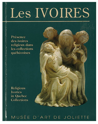 Les ivoires : présence des ivoires religieux dans les collections québécoises